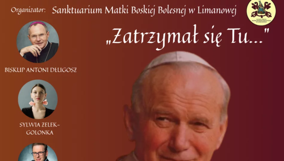 Zapraszamy na wyjątkowy koncert pamięci Św. Jana Pawła II w Limanowej „Zatrzymał się Tu…” - zdjęcie 1