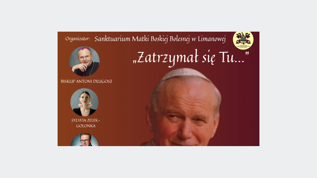 Zapraszamy na wyjątkowy koncert pamięci Św. Jana Pawła II w Limanowej „Zatrzymał się Tu…”