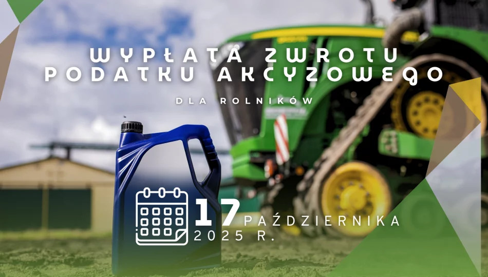 Wypłata zwrotu podatku akcyzowego dla rolników w dniu 17 października 2025 r. - zdjęcie 1