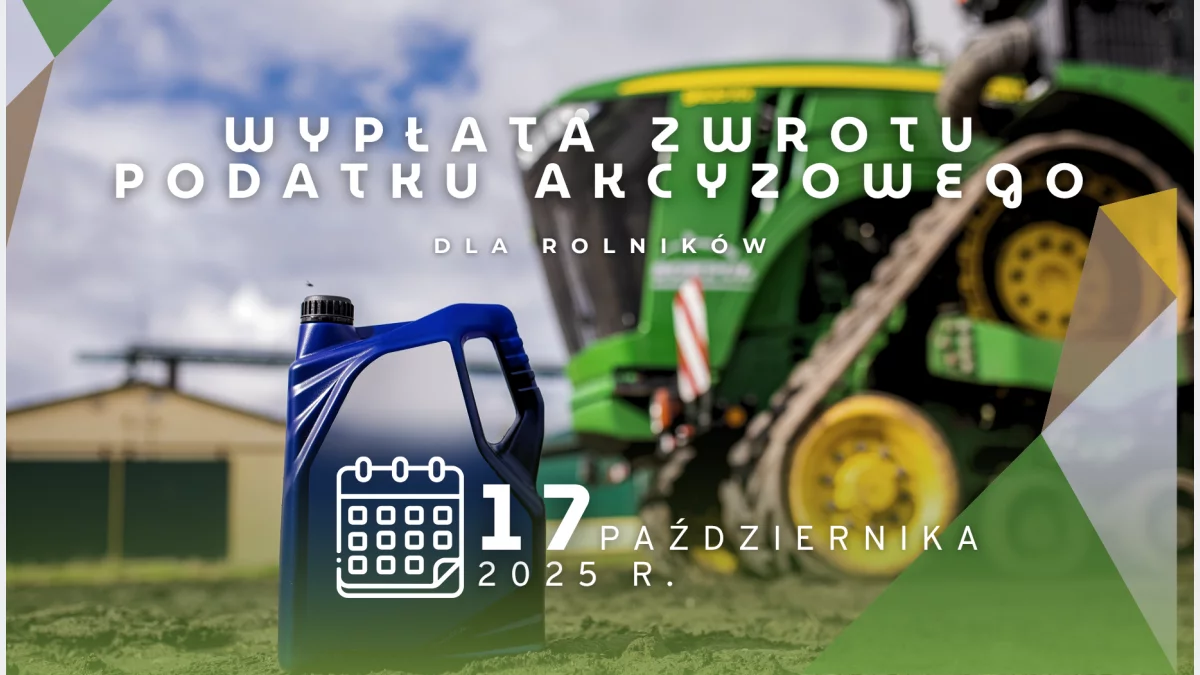 Wypłata zwrotu podatku akcyzowego dla rolników w dniu 17 października 2025 r.