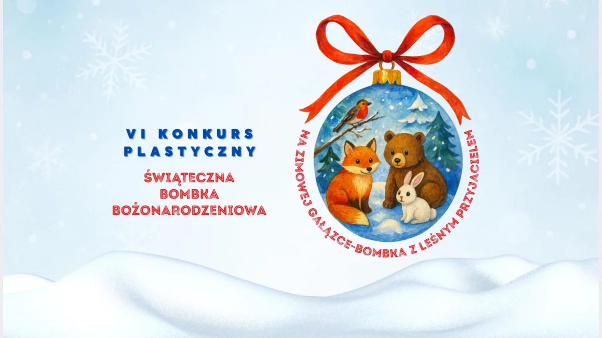 VI konkurs plastyczny "Świąteczna Bombka Bożonarodzeniowa" - zapraszamy do udziału!
