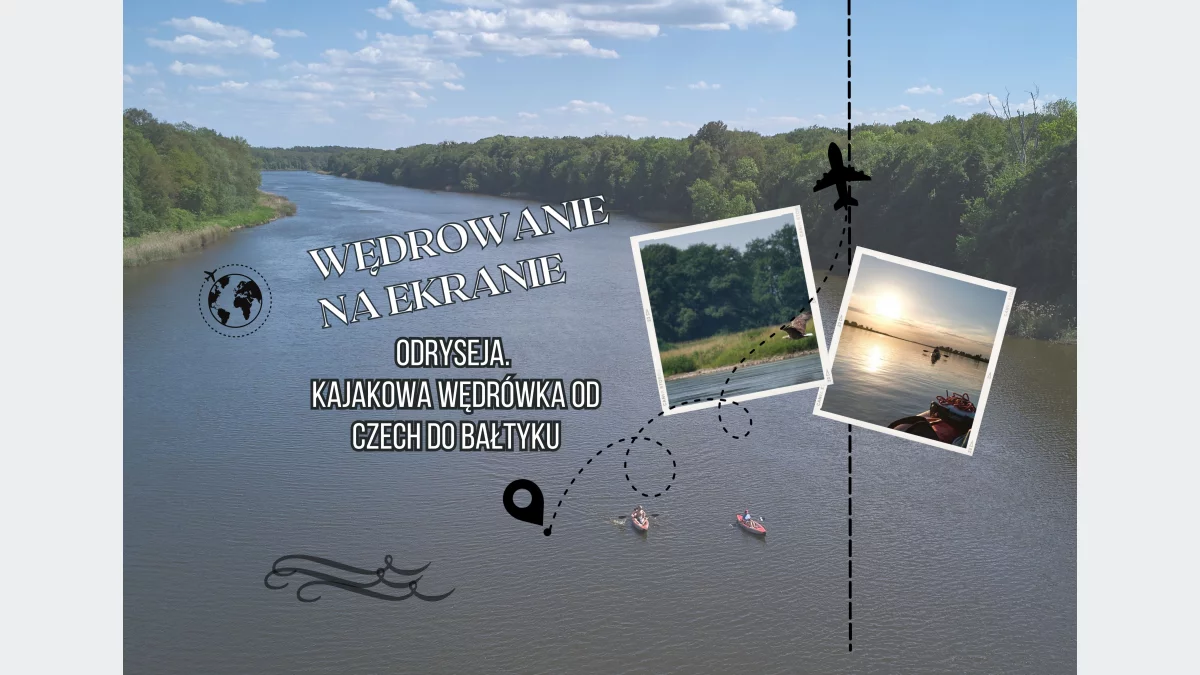 21 listopada przeżyjemy prawdziwą Odryseję, czyli kajakową wędrówkę od Czech do Bałtyku w cyklu "Wędrowanie na ekranie"
