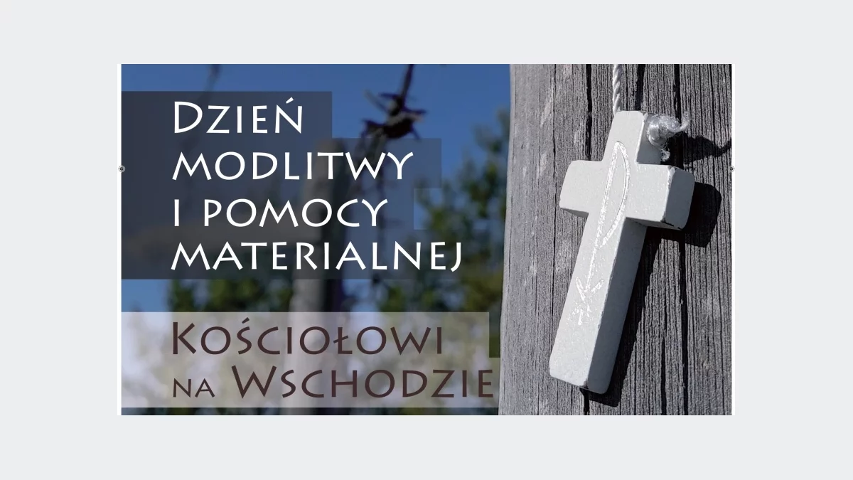 Dzień modlitwy i pomocy materialnej Kościołowi na Wschodzie