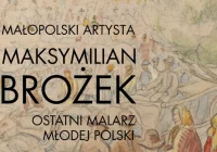Otwarcie wystawy wirtualnej pn. „MAŁOPOLSKI ARTYSTA MAKSYMILIAN BROŻEK – OSTATNI MALARZ MŁODEJ POLSKI - zdjęcie główne