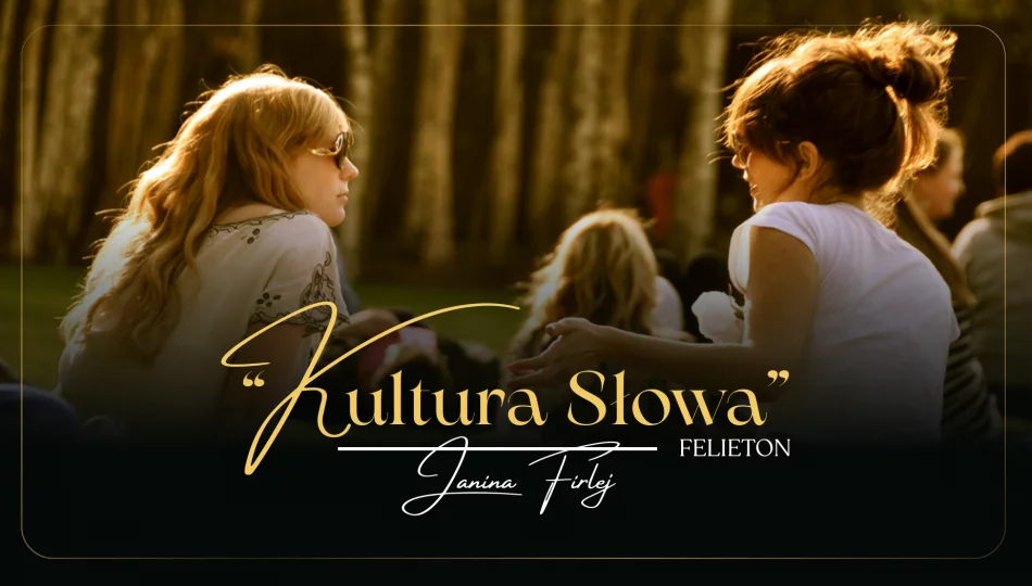Kultura słowa - felieton Janiny Firlej - zdjęcie 1