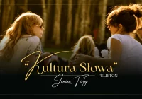 Kultura słowa - felieton Janiny Firlej - zdjęcie główne