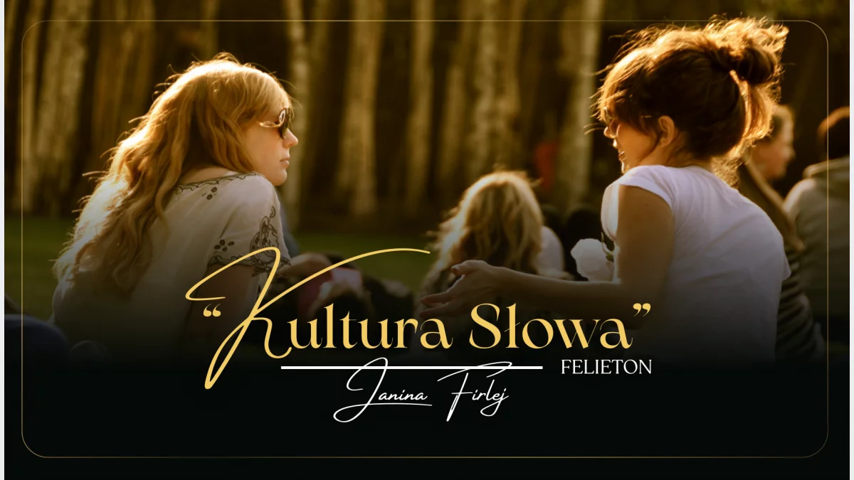 Kultura słowa - felieton Janiny Firlej