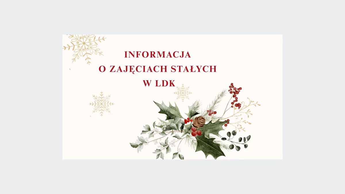 Informacja dotycząca warsztatów stałych w LDK w okresie świątecznym!
