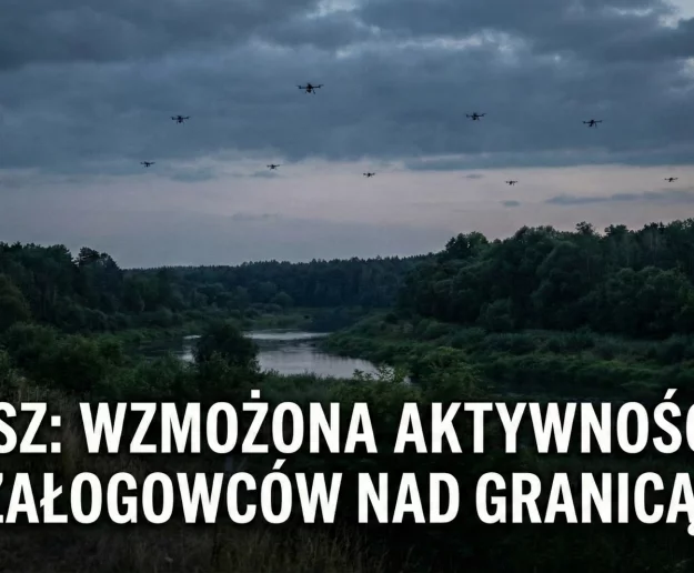 DORSZ: w środę zaobserwowano wzmożoną aktywność bezzałogowych statków powietrznych nad granicą polsko-białoruską - zdjęcie główne