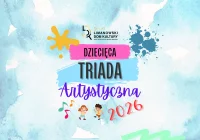 Dziecięca Triada Artystyczna 2026 - zapraszamy do udziału! - zdjęcie główne