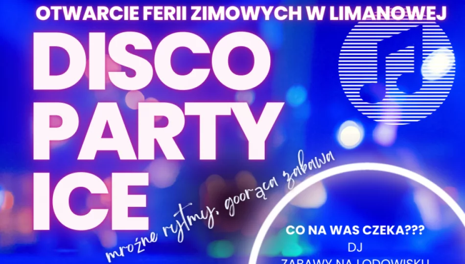  DISCO PARTY ICE – 30 stycznia gorące otwarcie ferii zimowych w Limanowej! - zdjęcie 1