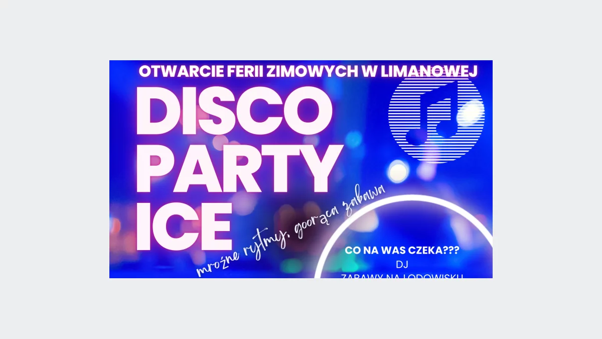  DISCO PARTY ICE – 30 stycznia gorące otwarcie ferii zimowych w Limanowej!