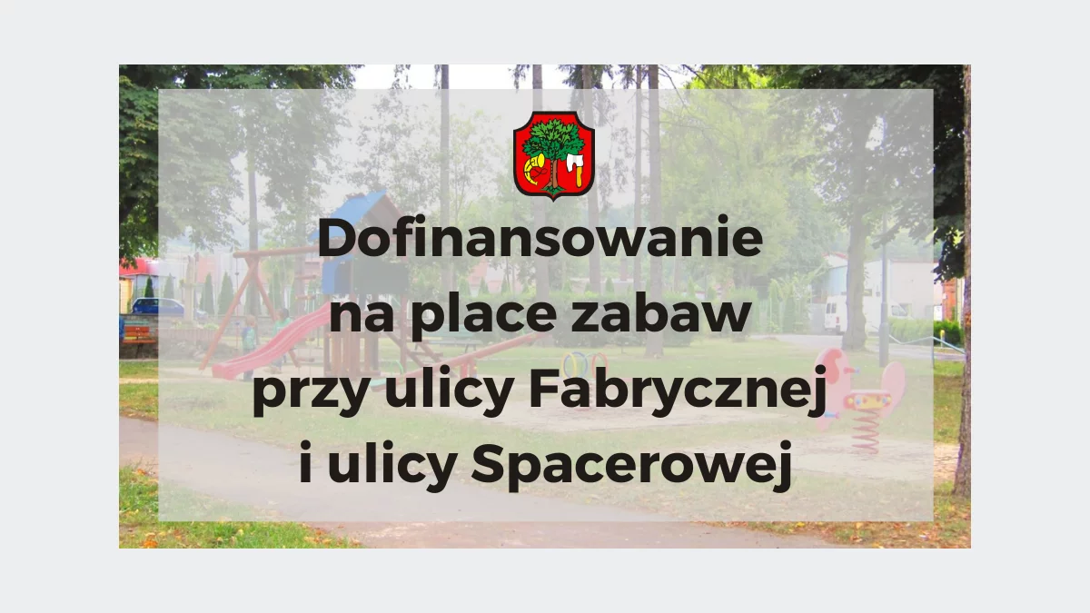 Pół miliona złotych dofinansowania na nowoczesne place zabaw