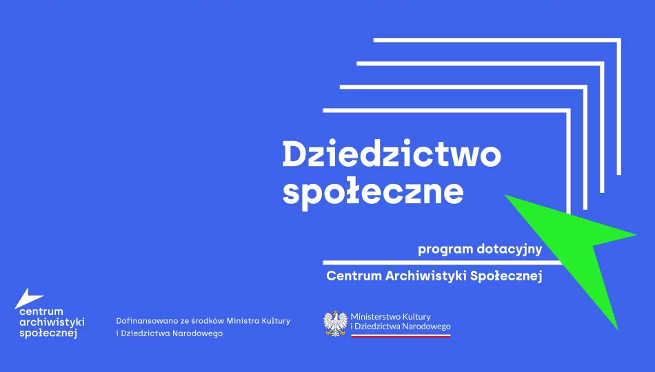 Dziedzictwo społeczne” - program dotacyjny Centrum Archiwistyki Społecznej - zdjęcie 1