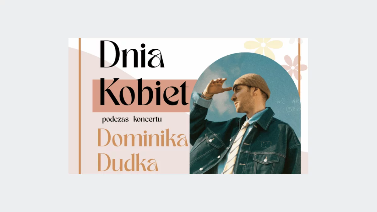 WYJĄTKOWY KONCERT NA DZIEŃ KOBIET! W LIMANOWEJ WYSTĄPI DOMINIK DUDEK!