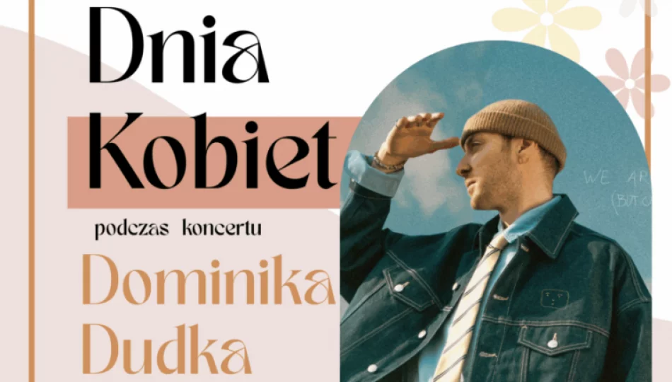 WYJĄTKOWY KONCERT NA DZIEŃ KOBIET! W LIMANOWEJ WYSTĄPI DOMINIK DUDEK! - zdjęcie 1