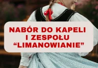 Trwa nabór do Zespołu Regionalnego „Limanowianie” oraz Kapeli „Limanowianie”! - zdjęcie główne