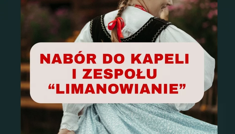 Trwa nabór do Zespołu Regionalnego „Limanowianie” oraz Kapeli „Limanowianie”! - zdjęcie 1