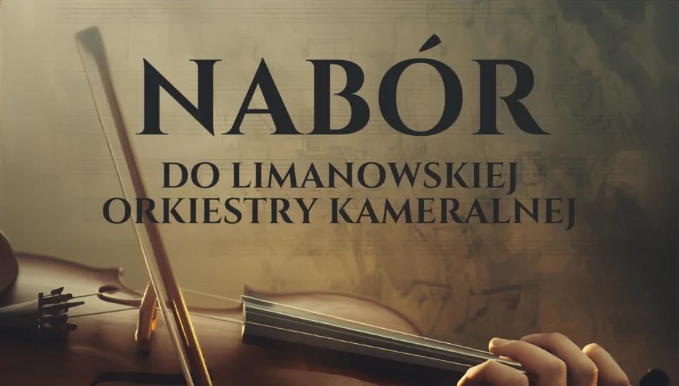 Nabór do Limanowskiej Orkiestry Kameralnej! - zdjęcie 1