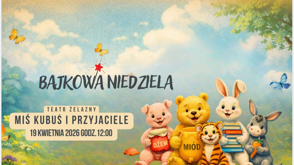 „Miś Kubuś i Przyjaciele” w kwietniu w Bajkowej Niedzieli!