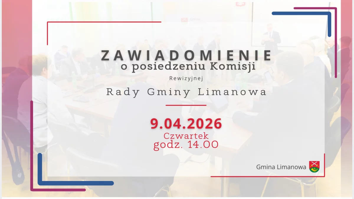 Zawiadomienie o posiedzeniu Komisji Rady Gminy Limanowa w dniu 9 kwietnia 2026