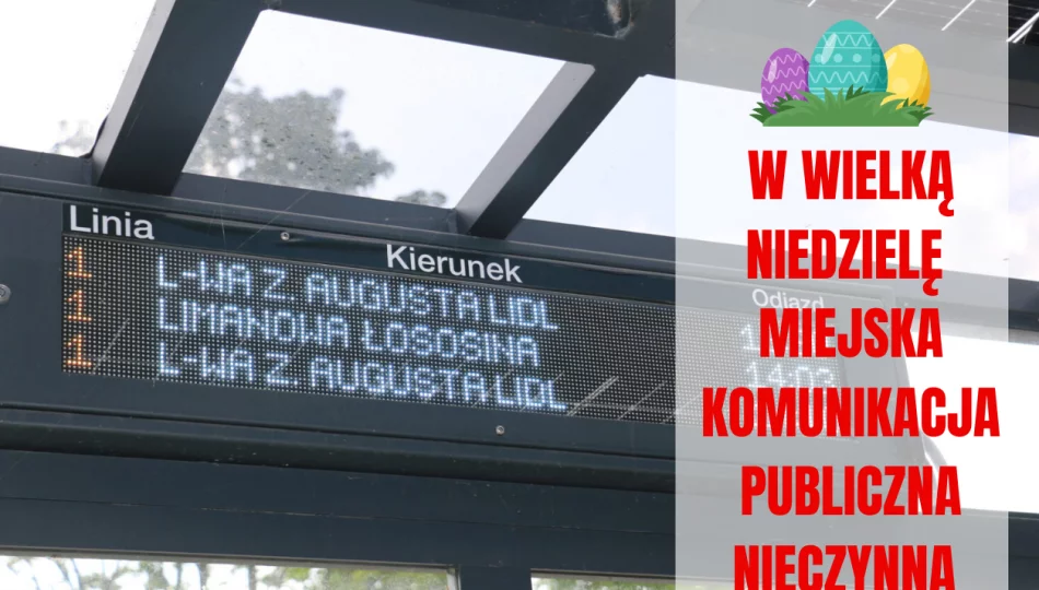 W Wielką Niedzielę miejska komunikacja publiczna będzie nieczynna - zdjęcie 1