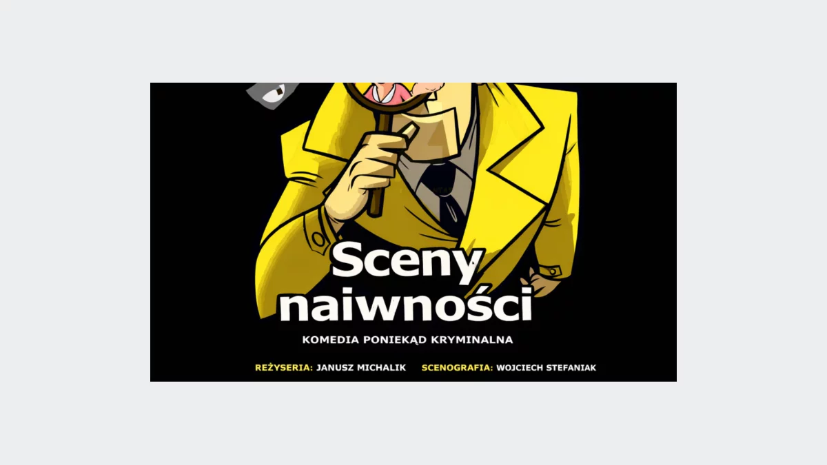 Spektakl "Sceny naiwności" w Limanowskim Domu Kultury już 25 kwietnia!