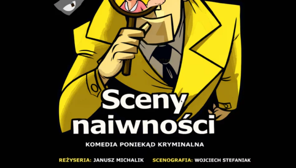 Spektakl "Sceny naiwności" w Limanowskim Domu Kultury już 25 kwietnia! - zdjęcie 1