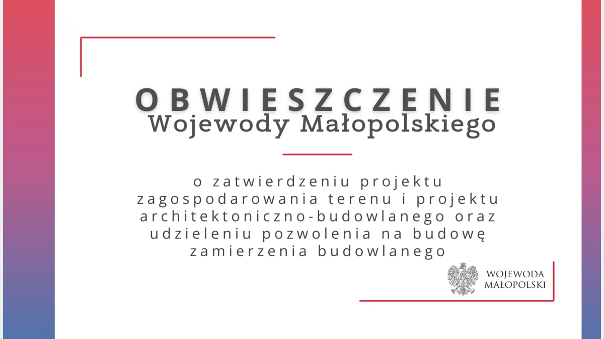 Obwieszczenie Wojewody Małopolskiego o zatwierdzeniu projektu i udzieleniu pozwolenia - 30.04