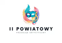 II Powiatowy Przegląd Artystyczny - zapraszamy do udziału! - zdjęcie główne