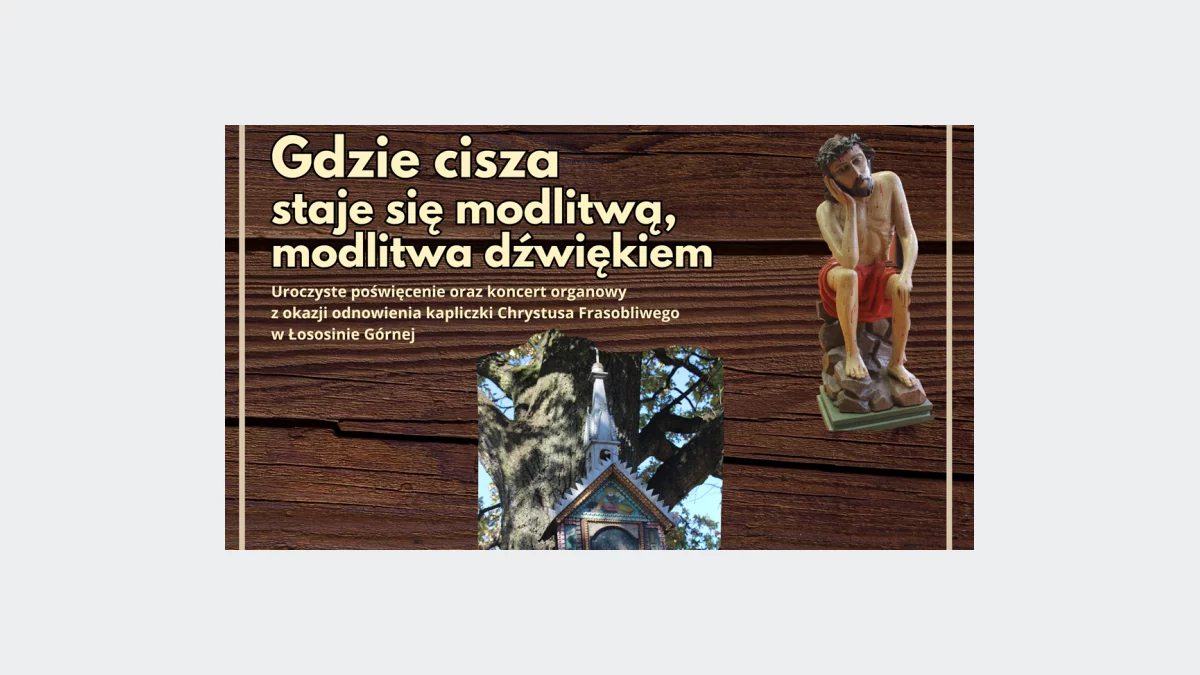 Uroczyste poświęcenie i koncert organowy z okazji odnowienia kapliczki Chrystusa Frasobliwego w Łososinie Górnej