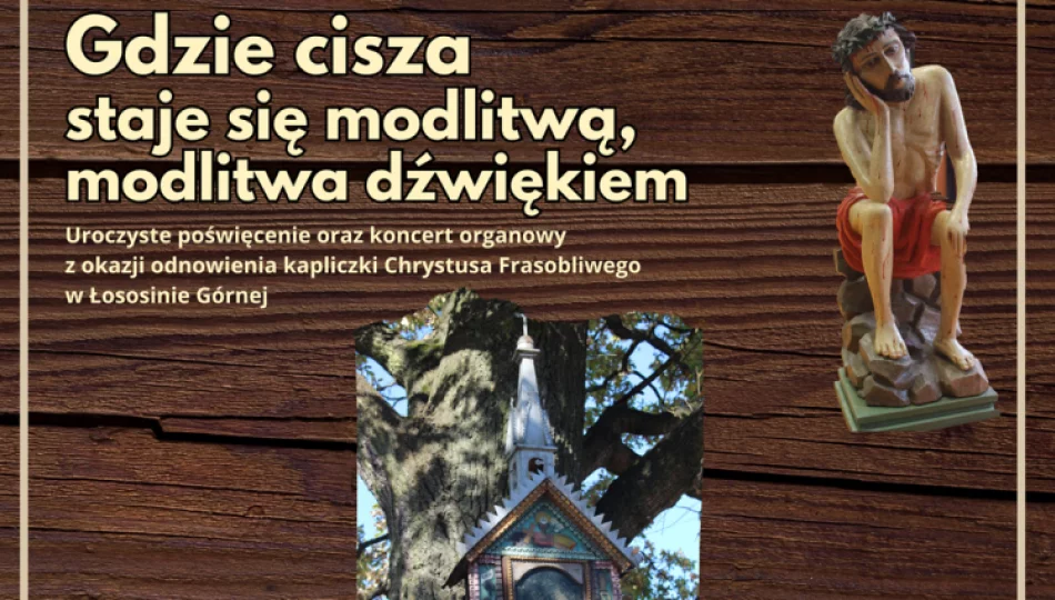 Uroczyste poświęcenie i koncert organowy z okazji odnowienia kapliczki Chrystusa Frasobliwego w Łososinie Górnej - zdjęcie 1
