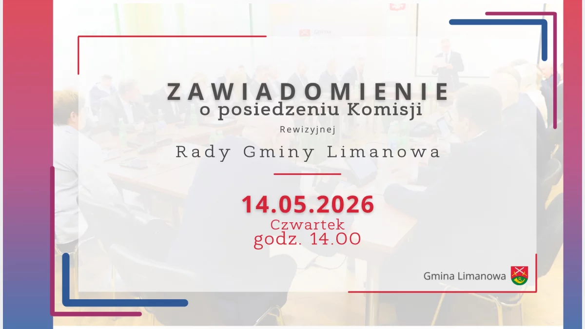 Zawiadomienie o posiedzeniu Komisji Rewizyjnej Rady Gminy Limanowa - 14.05