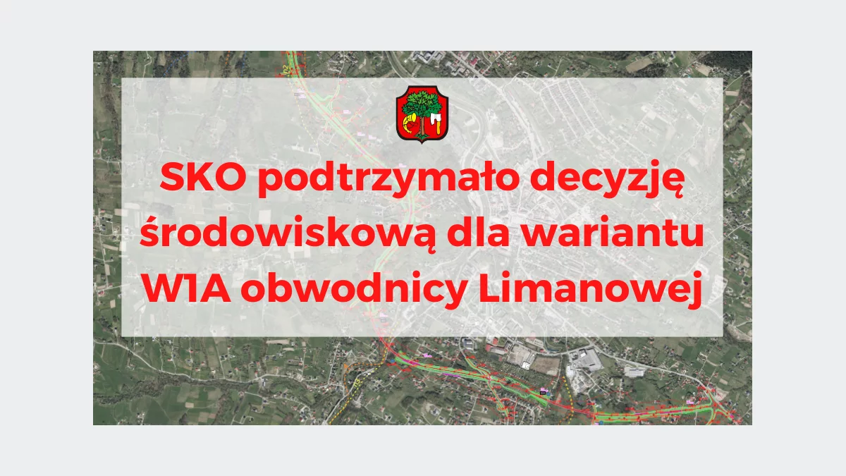 Decyzja SKO w sprawie obwodnicy Limanowej – decyzja środowiskowa dla wariantu W1A pozostaje w mocy