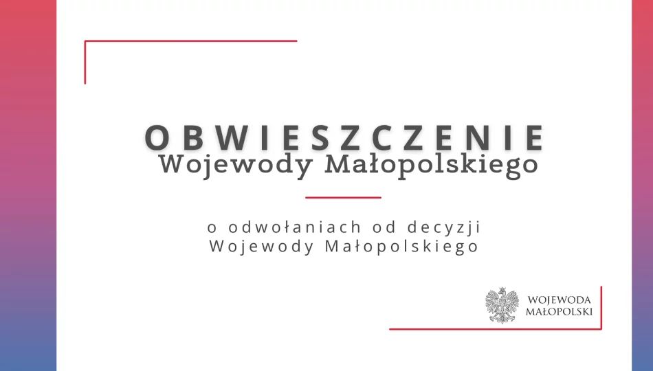 Obwieszczenie Wojewody Małopolskiego o odwołaniach od decyzji Wojewody Małopolskiego - zdjęcie 1