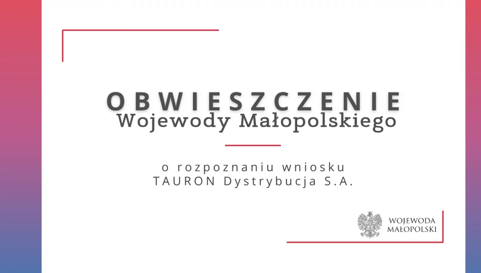 Obwieszczenie Wojewody Małopolskiego o rozpoznaniu wniosku TAURON Dystrybucja S.A. - 2 - zdjęcie 1