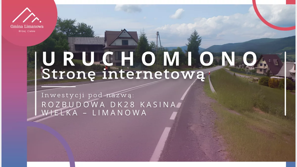 Uruchomiono stronę internetową inwestycji pn . Rozbudowa DK28 Kasina Wielka – Limanowa