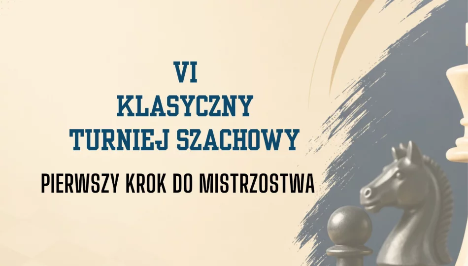 Zapraszamy na VI Turniej Szachowy „Pierwszy Krok do Mistrzostwa – Klasyczny Turniej Szachowy”  - zdjęcie 1