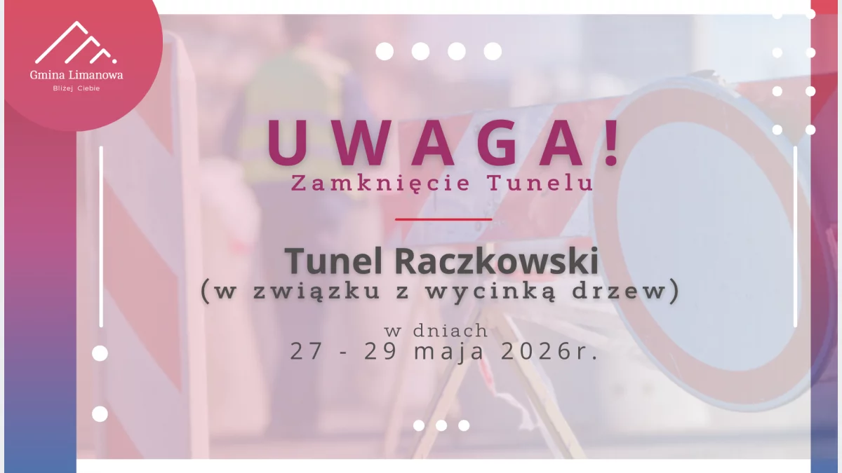 Zamknięcie tunelu Raczkowskiego w Pisarzowej dniach 27-29 maja