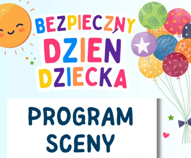 Program sceny wydarzenia pn. „Bezpieczny Dzień Dziecka” - Zdjęcie główne