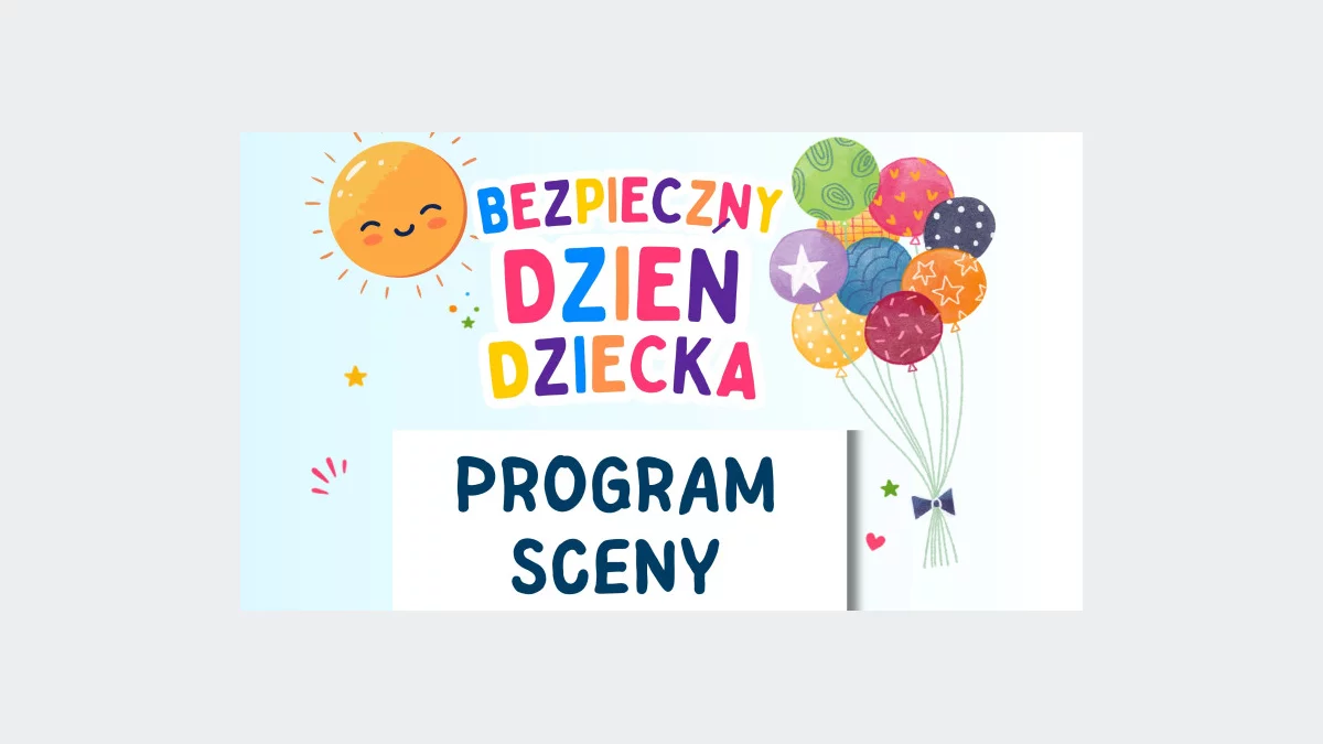 Program sceny wydarzenia pn. „Bezpieczny Dzień Dziecka”