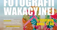 Praktyczne Warsztaty Fotografii Wakacyjnej 17 czerwca w LDK! - zdjęcie 2