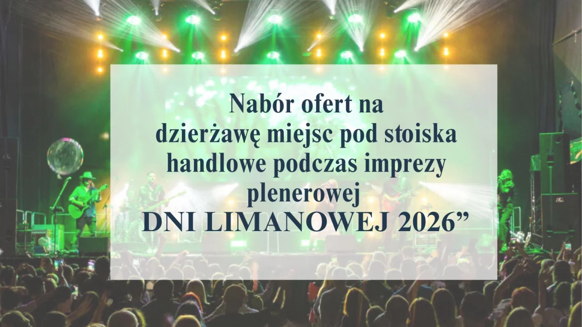Konkurs ofert na dzierżawę miejsc pod stoiska handlowe podczas imprezy plenerowej „DNI LIMANOWEJ 2026”. Czekamy na Wasze zgłoszenia!
