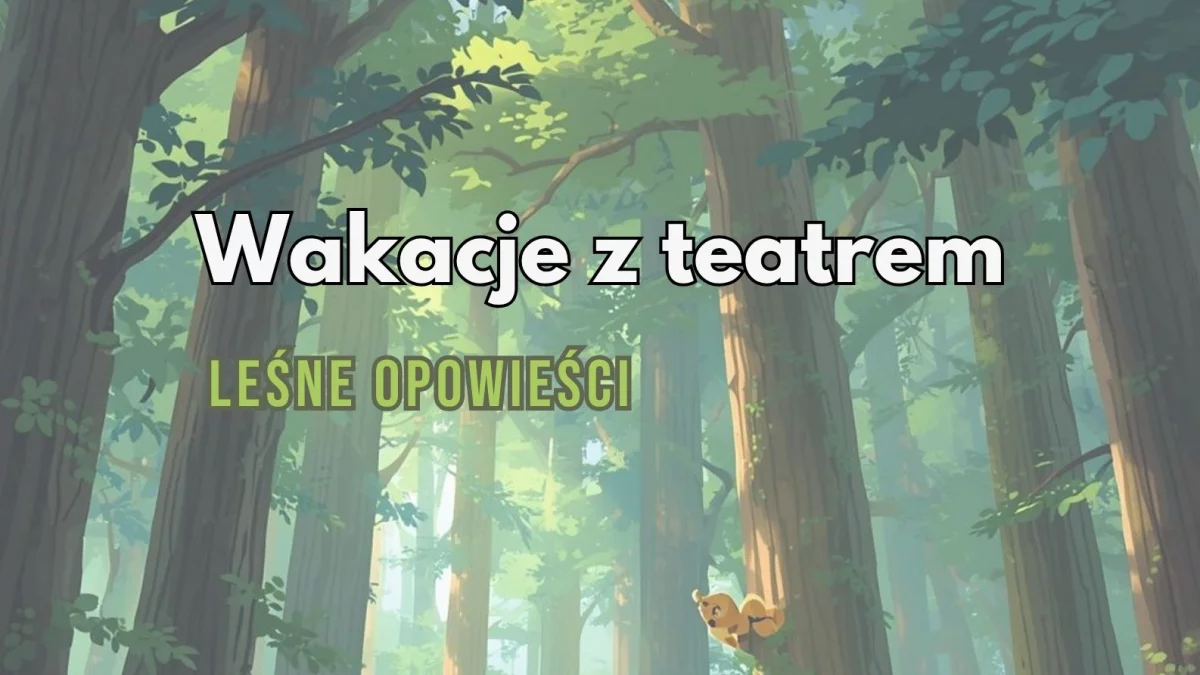 Leśne opowieści – wakacyjne spektakle dla dzieci w Limanowskim Domu Kultury!