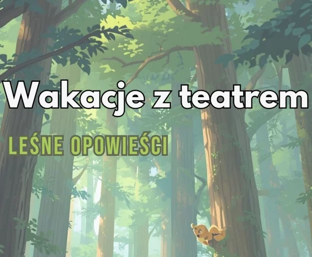 Leśne opowieści – wakacyjne spektakle dla dzieci w Limanowskim Domu Kultury! - Zdjęcie główne